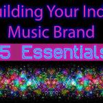 15 Essentials for Building Your Indie Music Brand by IndieMusicNashville.com